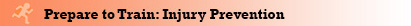 Prepare to Train - Injury Prevention Prepare to Train - Injury Prevention